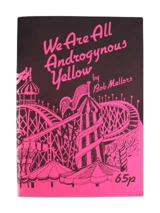 Item #47290 We Are All Androgynous Yellow. Bob Mellors