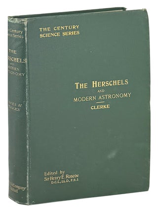 Item #47371 The Herschels and Modern Astronomy. Agnes M. Clerke