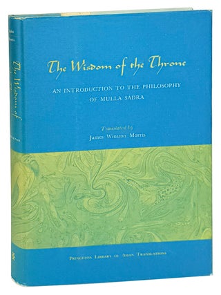 Item #47435 The Wisdom of the Throne: A Introduction to the Philosophy of Mulla Sadra. Mulla...