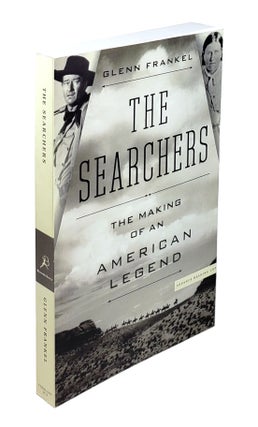Item #4751 The Searchers: The Making of an American Legend. Glenn Frankel