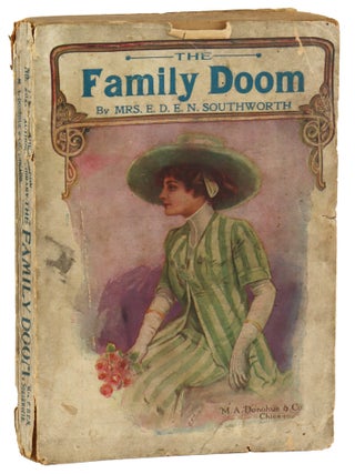 Item #47536 The Family Doom. Emma Dorothy Eliza Nevitte Southworth, a k. a. E. D E. N. Southworth