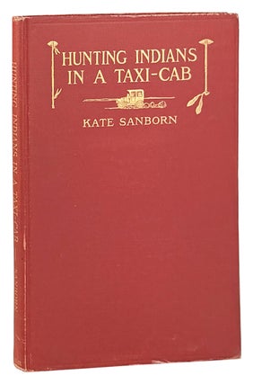 Item #47588 Hunting Indians in a Taxi-Cab. Kate Sanborn