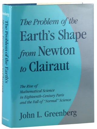 Item #47604 The Problem of the Earth's Shape from Newton to Clairaut: The rise of mathematical...