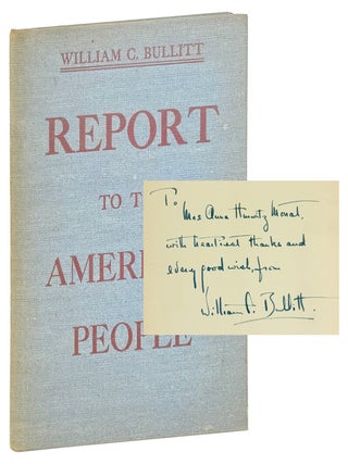 Report to the American People [Inscribed and Signed with Typed. William C. Bullitt.