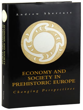 Item #47690 Economy and Society in Prehistoric Europe: Changing Perspectives. Andrew Sherratt