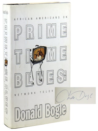 Prime Time Blues: African Americans on Network Television [Signed. Donald Bogle.