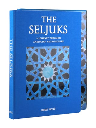 Item #47706 The Seljuks: A Journey Through Anatolian Architecture. Ahmet Ertug, Mine Timur...