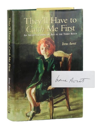 Item #47746 They'll Have to Catch Me First: An Artist's Coming of Age in the Third Reich...