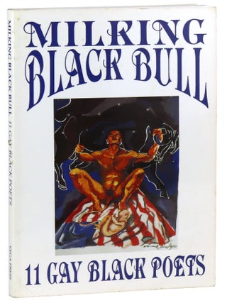 Item #47786 Milking Black Bull: 11 Gay Black Poets. Assotto Saint, ed