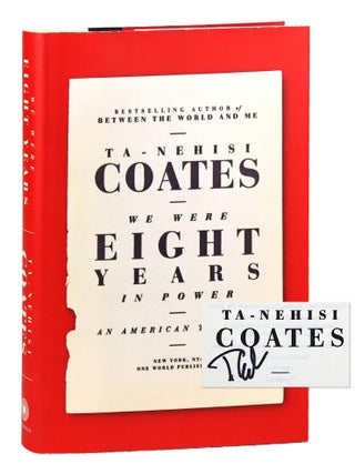 We Were Eight Years in Power: An American Tragedy [Signed. Ta-Nehisi Coates.