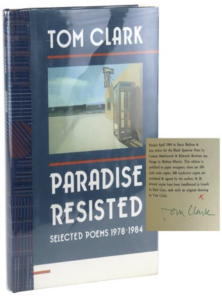 Paradise Resisted: Selected Poems, 1978-1984 [Lettered Edition, Signed with Original. Tom Clark.