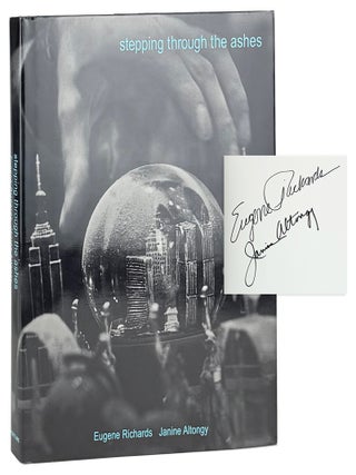 Stepping Through the Ashes [Signed by Richards and Altongy. Eugene Richards, Janine Altongy.