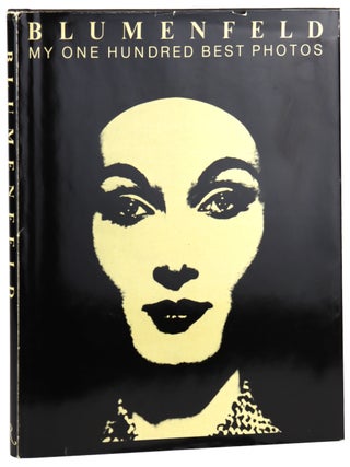 Item #47917 Blumenfeld: My One Hundred Best Photos. Erwin Blumenfeld, Hendel Teicher, Philippe...