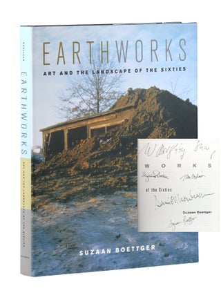 Earthworks: Art and the Landscape of the Sixties [Signed by. Suzaan Boettger.