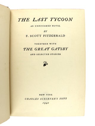 The Last Tycoon: An Unfinished Novel... Together with The Great Gatsby and Selected Stories