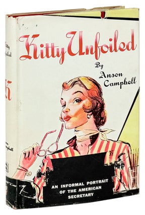 Item #47954 Kitty Unfoiled: An Informal Portrait of the American Secretary. Anson Campbell