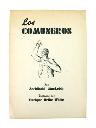 Item #47961 Los Comuneros. Archibald MacLeish, Enrique Uribe White, Ramon Barba, trans., cover...