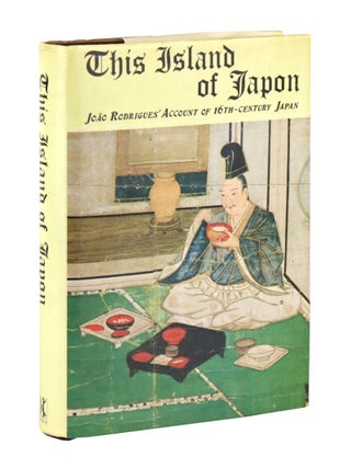 Item #48051 This Island of Japon: Joāo Rodrigues' Account of 16th-Century Japan. Joāo...