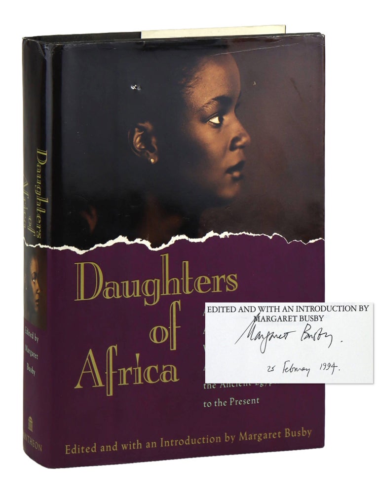 Item #48057 Daughters of Africa: An International Anthology of Words and Writings by Women of African Descent from the Ancient Egyptian to the Present [Signed by Busby]. Margaret Busby, ed.