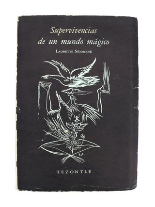 Item #48158 Supervivencias de un Mundo Magico: Imagenes de Cuatro Pueblos Mexicanos. Laurette...