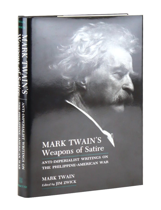 Item #48168 Mark Twain's Weapons of Satire: Anti-Imperialist Writings on the Philippine-American War. Mark Twain, Jim Zwick, ed.