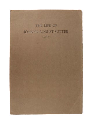 Item #48245 The Life of Johann August Sutter. John Augustus Sutter, Douglas S. Watson