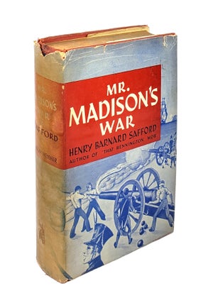 Item #4838 Mr. Madison's War. Henry Barnard Safford