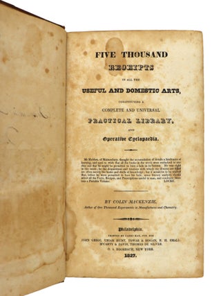 Five Thousand Receipts in All the Useful and Domestic Arts, Constituting a Complete and Universal Practical Library, and Operative Cyclopaedia