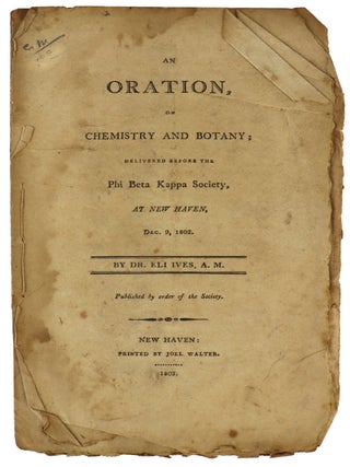 Item #48406 An Oration, on Chemistry and Botany; delivered before the Phi Beta Kappa Society, at...