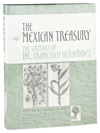 Item #48440 The Mexican Treasury: The Writings of Dr. Francsico Hernandez. Francisco Hernandez,...