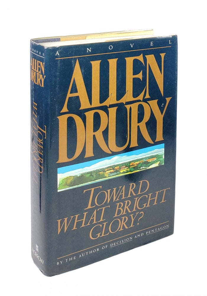 Item #4848 Toward What Bright Glory? Allen Drury.