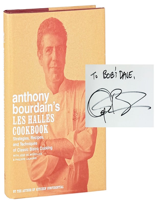 Item #48505 Anthony Bourdain's Les Halles Cookbook: Strategies, Recipes, and Techniques of Classic Bistro Cooking [Inscribed and Signed]. Jose de Meirelles Anthony Bourdain, Philippe Lajaunie, Robert DiScalfani, photographs.