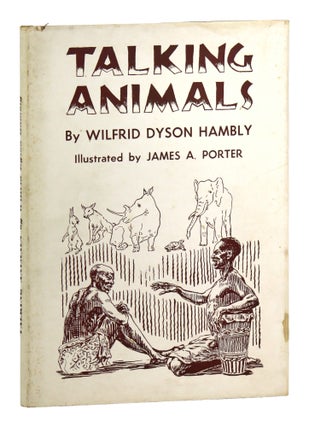 Item #48581 Talking Animals. Wilfred Dyson Hambly, James A. Porter