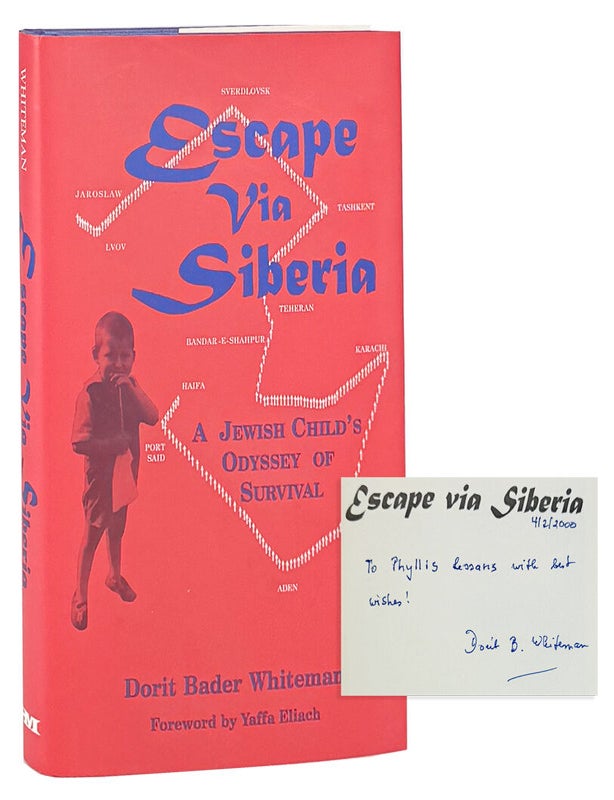 Item #48637 Escape via Siberia: A Jewish Child's Odyssey of Survival [Inscribed and Signed]. Dorit Bader Whiteman.