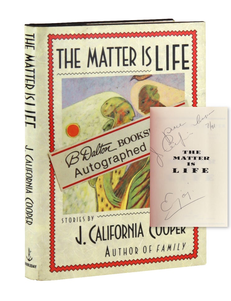 Item #48653 The Matter is Life: Stories [Signed]. J. California Cooper.