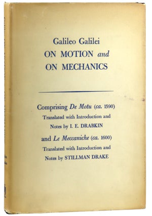 Item #48684 On Motion and Mechanics: Comprising De Motu (ca. 1590) ... and Le Meccaniche (ca....