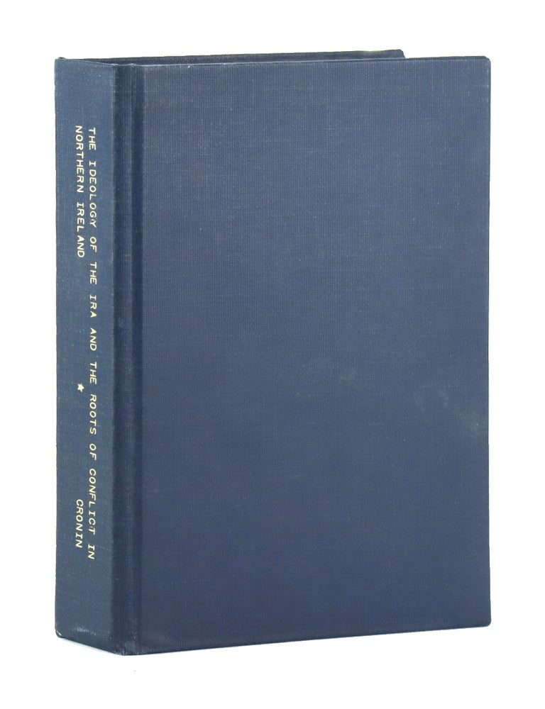 Item #48722 The Ideology of the IRA and the Roots of Conflict in Northern Ireland [Authorized Dissertation Facsimile]. S&eacute;an Cronin.