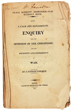 Item #48726 Peace Without Dishonour, War Without Hope. Being a Calm and Dispassionate Enquiry...