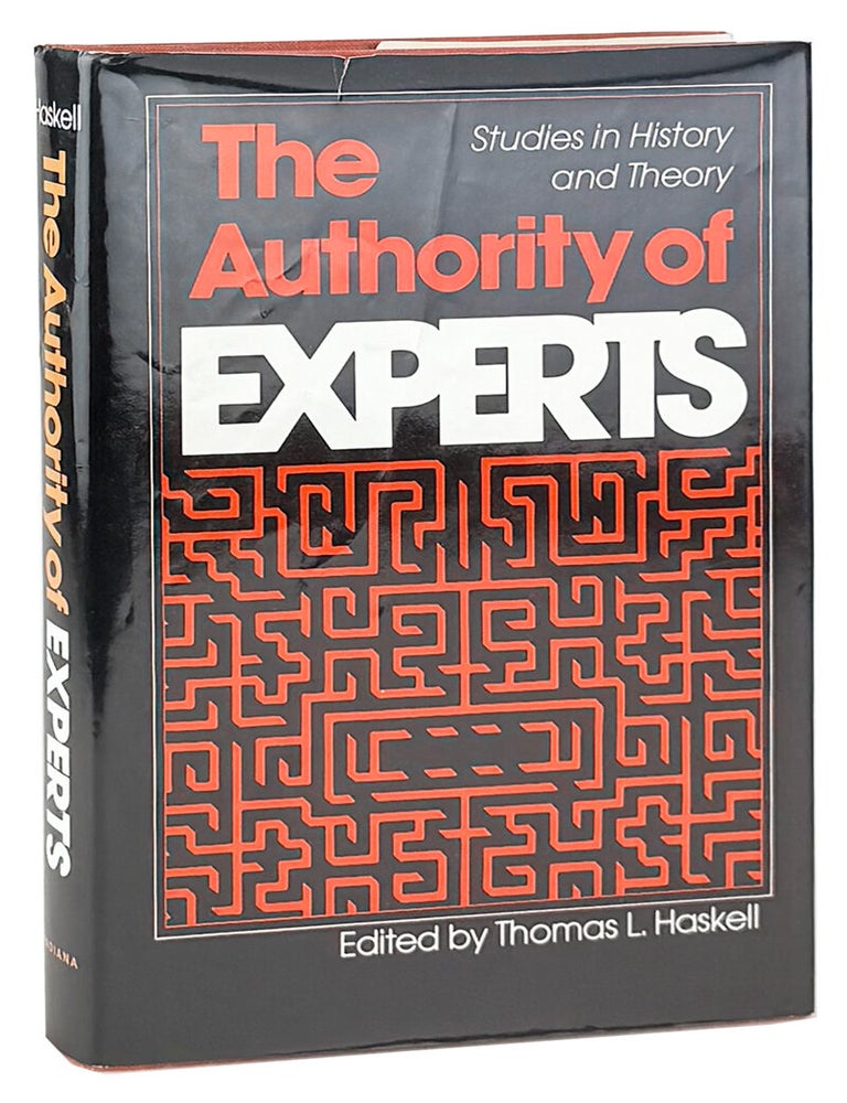 Item #48728 The Authority of Experts: Studies in History and Theory. Thomas L. Haskell, ed.