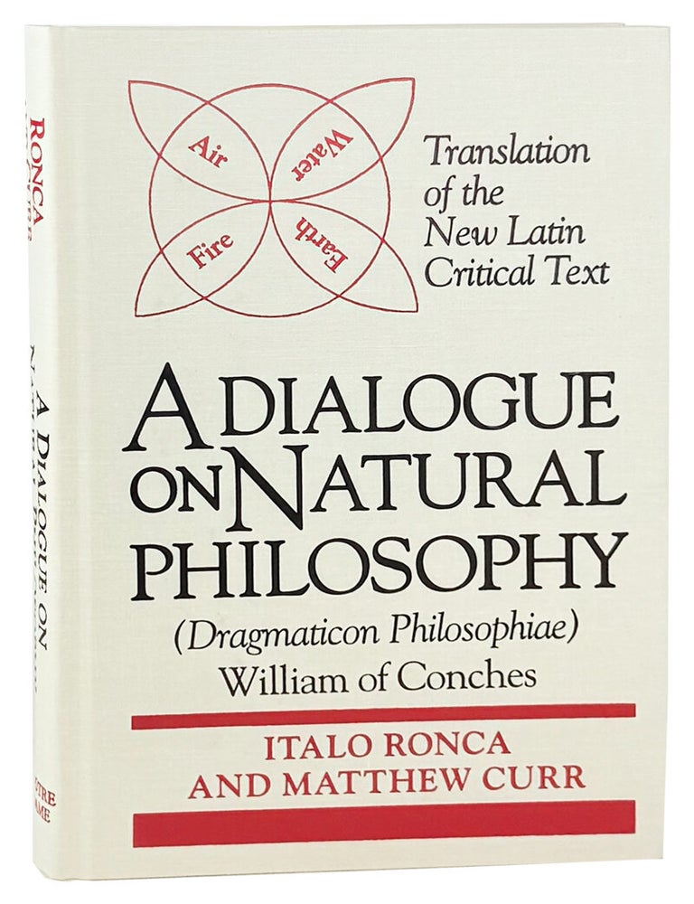 Item #48729 A Dialogue on Natural Philosophy (Dragmaticon Philosophiae). William of Conches, Italo Ronca, Matthew Curr, trans.