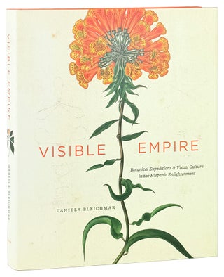 Item #48731 Visible Empire: Botanical Expeditions & Visual Culture in the Hispanic...