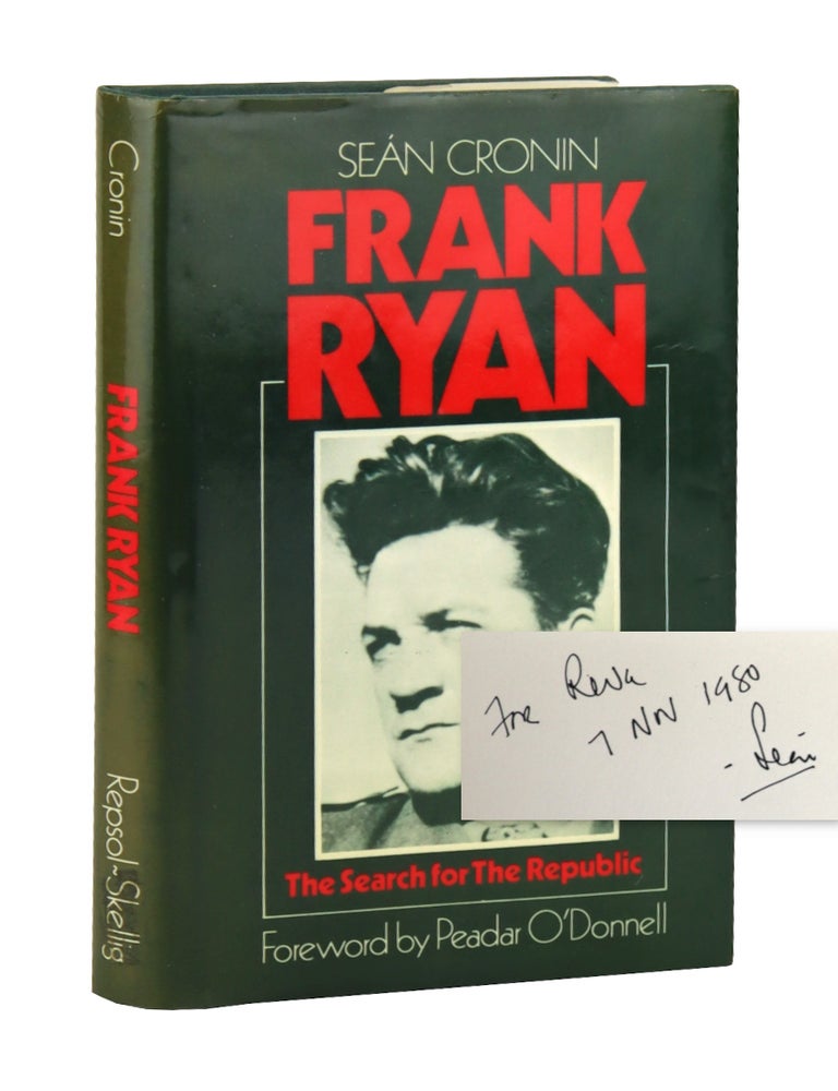 Item #48734 Frank Ryan: The Search for the Republic [Signed and Inscribed by Cronin]. S&eacute;an Cronin, Readar O'Donnell, foreword.