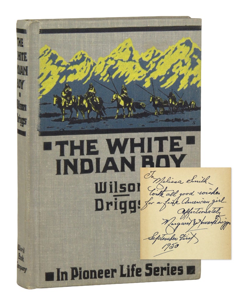 Item #48737 The White Indian Boy: The Story of Uncle Nick Among the Shoshones [Signed and inscribed by Margaret & Howard Driggs]. E N. Wilson, Howard R. Driggs, F N. Wilson.