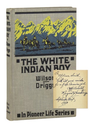 Item #48737 The White Indian Boy: The Story of Uncle Nick Among the Shoshones [Signed and...