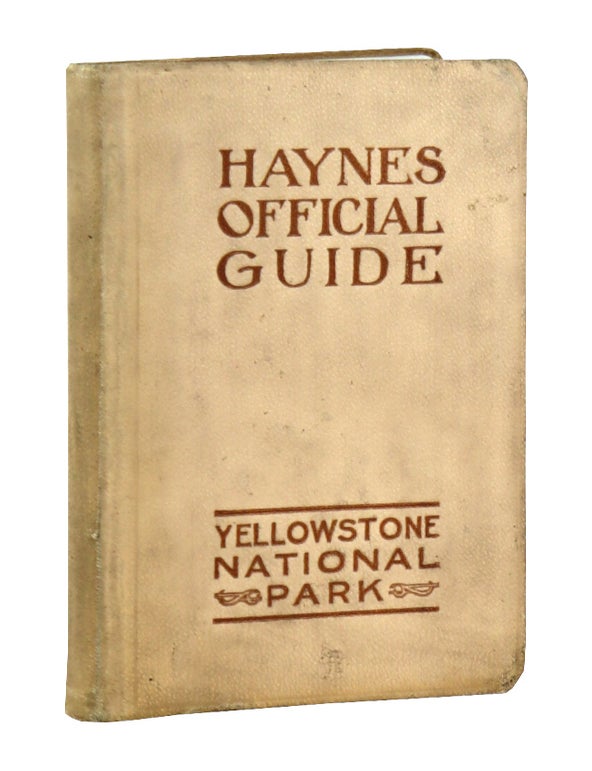 Item #48747 Haynes Official Guide: Yellowstone National Park. Official Photographer of Yellowstone Park Frank J. Haynes.