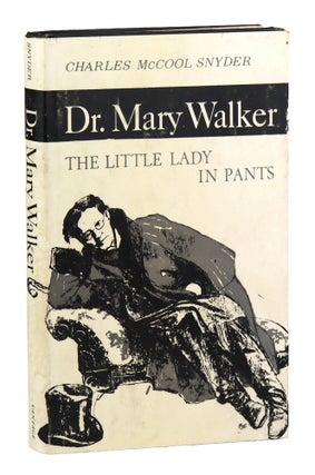 Item #48749 Dr. Mary Walker: The Little Lady in Pants. Charles McCool Snyder