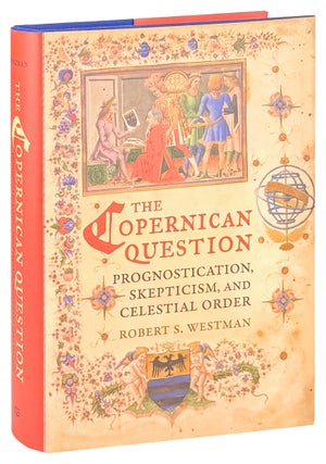 Item #48761 The Copernican Question: Prognostication, Skepticism, and Celestial Order. Robert S....