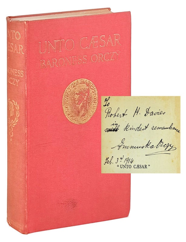 Item #48776 "Unto Caesar" [Inscribed and Signed to Editor Robert H. Davis]. Baroness Orczy.