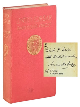 Item #48776 "Unto Caesar" [Inscribed and Signed to Editor Robert H. Davis]. Baroness Orczy