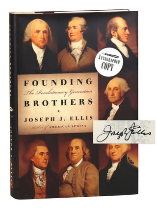 Item #48804 Founding Brothers: The Revolutionary Generation [Signed]. Joseph Ellis